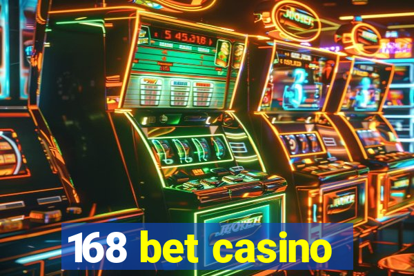 168 bet casino